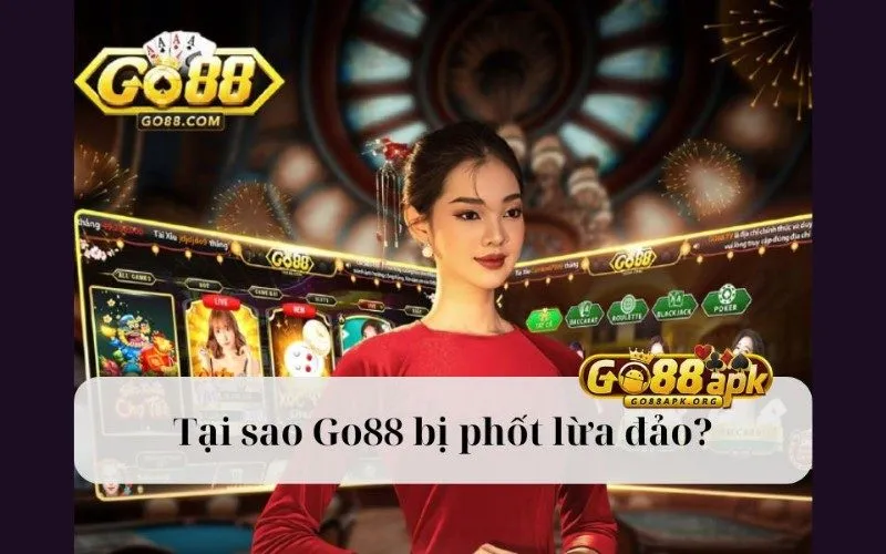 Sự thật được phơi bày về việc Go88 lừa đảo
